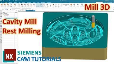 Siemens NX CAM Tutorials 12 CAVITY MILL And REST MILLING NX CAM 3