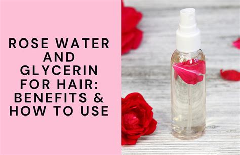 Rose Water And Glycerin For Hair Benefits And How To Use