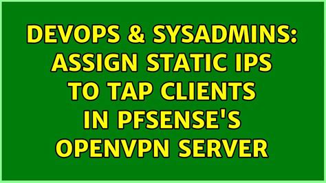 Devops Sysadmins Assign Static Ips To Tap Clients In Pfsense S