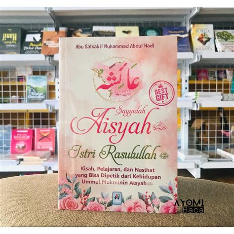 Jual Sayyidah Aisyah Istri Rasulullah Kisah Pelajaran Nasihat Pustaka Arafah Abu Salsabila