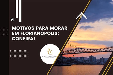 Motivos Para Morar Em Florian Polis Confira