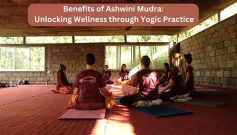 Benefits of Ashwini Mudra: Unlocking Wellness through Yogic Practice