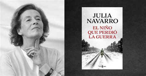 Julia Navarro Presenta Su Nueva Novela El Ni O Que Perdi La Guerra