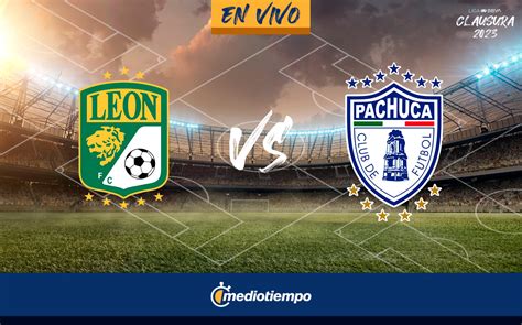 Partido León Vs Pachuca J5 Liga Mx 2023 Mediotiempo