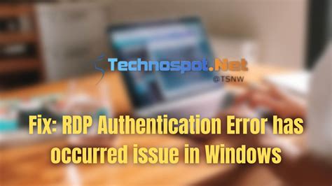 Fix Rdp Authentication Error Has Occurred Issue In Windows