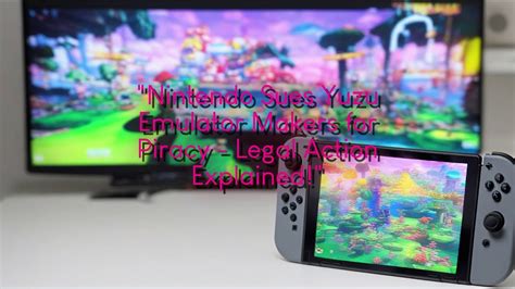 Nintendo Sues Yuzu Emulator Makers For Piracy Legal Action Explained