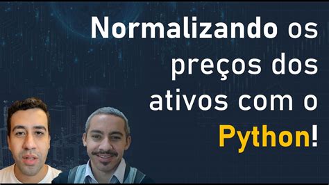 Como Normalizar Os Preços De Ações Com O Python Youtube