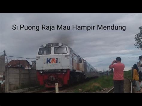 SI PUONG RAJA MAU HAMPIR MENDUNG Kereta Api Argo Wilis Spesial