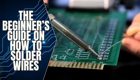 The Beginner’s Guide on How to Solder Wires