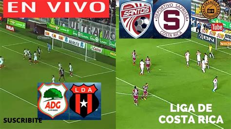 Guanacasteca Vs Alajuelense En Vivo Santos Vs Saprissa Costa Rica