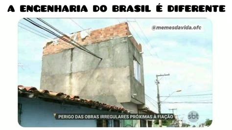 Melhores Memes Em Imagens A Engenharia Do Brasil Diferente Youtube