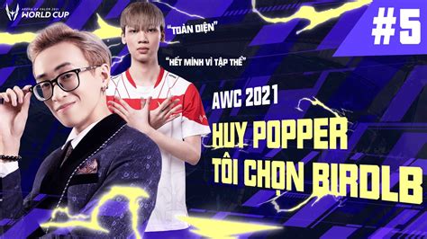 Awc 2021 Blv Huy Popper TÔi ChỌn Vgm Birdlb Youtube