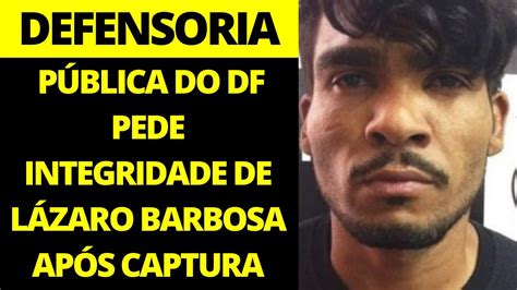 CASO LÁZARO BARBOSA DEFENSORIA PÚBLICA DO DF PEDE PROTEÇÃO À