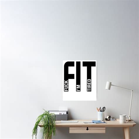 FIT Fuck I M Tired Gym And Workout Fitness Poster For Sale By Captainhobbyist Redbubble