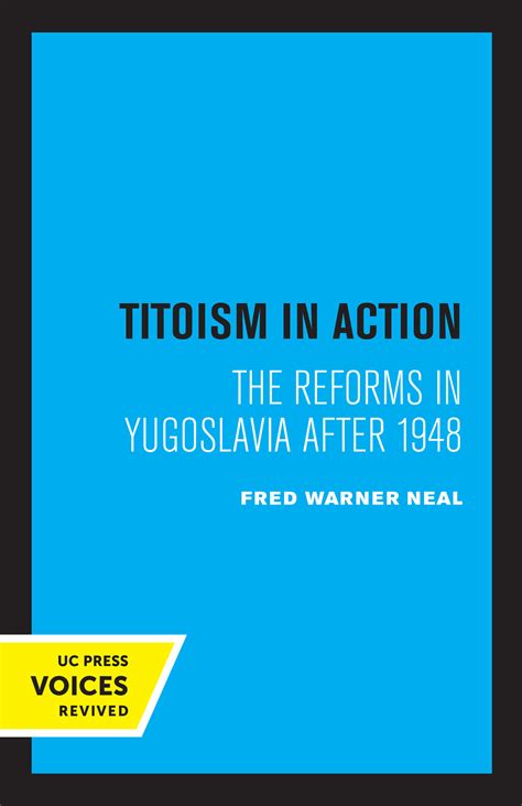 Titoism In Action By Fred Warner Neal Paperback University Of