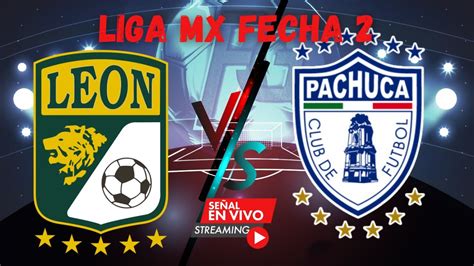 Fecha Le N Vs Pachuca En Vivo Partido Emocionante Hoy En La Liga