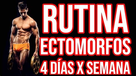 Rutina Para Ectomorfos D As Por Semana Para Ganar Masa Muscular