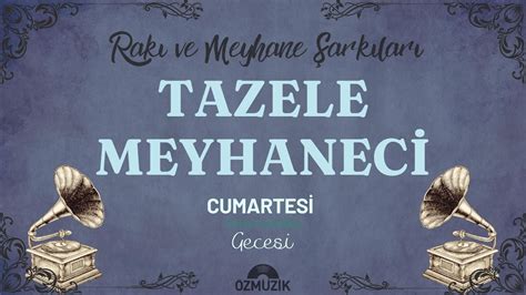 Tazele Meyhaneci Rakı ve Meyhane Şarkıları Sanat Müziği YouTube