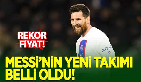 Messi nin yeni takımı belli oldu Habervakti son dakika haber haber