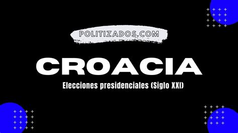 Elecciones Presidenciales De Croacia Politizados Youtube