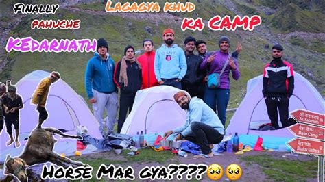 Finally Kedarnath Phuch Gye Camping First Time Horse Mar Gya