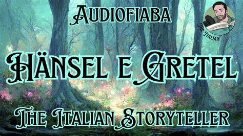 La storia di Hänsel e Gretel La Fiaba dei Fratelli Grimm Relaxing