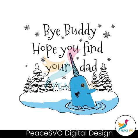 Bye Buddy Hope You Find Your Dad Svg Peacesvg