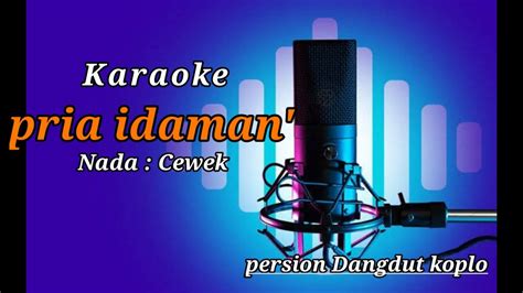 Karaoke Pria Idaman ~ Rita Sugiarto Nada Cewek Versi Dangdut Koplo