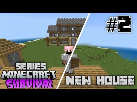 My New House In Minecraft Survival Series Episode No 2 2 Minecraft