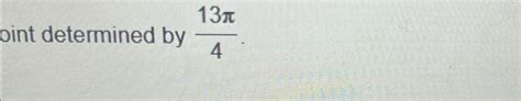 Solved unit circle determined by 13π4 | Chegg.com