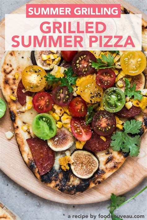 Late Summer Grilled Pizza Recipe Summer Grilling Food Grilled Pizza