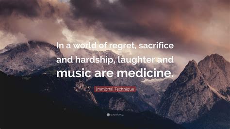 Immortal Technique Quote “in A World Of Regret Sacrifice And Hardship