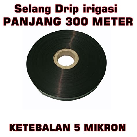 Selang Drip Irigasi 5 Mikron Panjang 300 Meter X 4 Cm 3 4 Dim 1 2 In