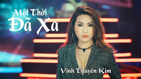 MỘT THỜI ĐÃ XA Remix Vĩnh Thuyên Kim TOP VIETMIX YouTube Music