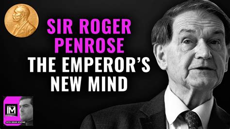 Roger Penrose on “The Emperor's New Mind” - Context - Scanalyst