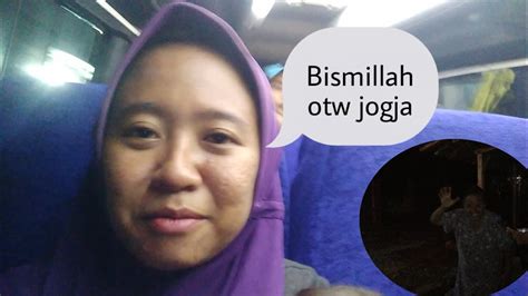 Bismillah OTW JOGJA Semoga Selamat Sampai Tujuan YouTube