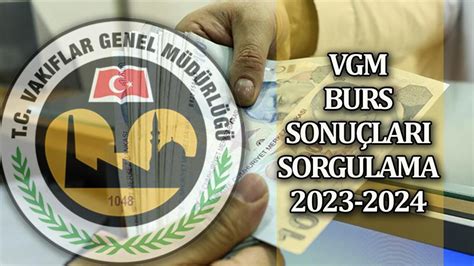 VGM burs sonuçları 2023 lisans VGM bursu ne kadar Vakıflar Genel