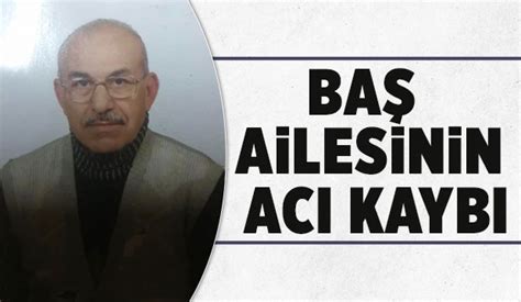 Aziz Baş vefat etti Akyazı Haber Akyazı nın Bir Numaralı Haber Sitesi