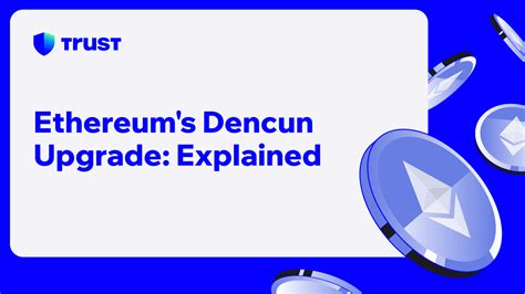 Ethereums Dencun Upgrade Explained Trust