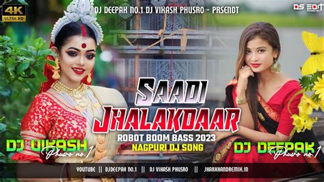 New Nagpuri √ Saadi Jhalakdaar Nagpuri Hit Jhumar Dance Mix Dj Deepak