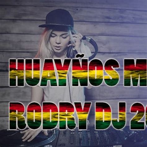 Stream HUAYÑOS MIX RODRY DJ STILE CREACION 2023 by DJ MADISSON REMIX