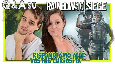 Tutte le VOSTRE CURIOSITÀ su Rainbow Six Siege Q A commentamitutta