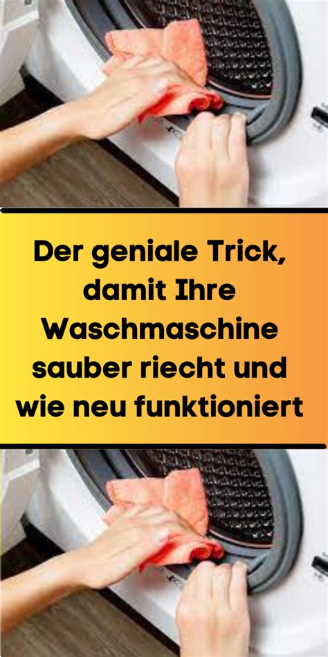 Der Geniale Trick Damit Ihre Waschmaschine Sauber Riecht Und Wie Neu