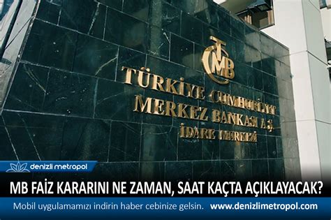 MERKEZ BANKASI FAİZ KARARINI NE ZAMAN S DENİZLİ METROPOL