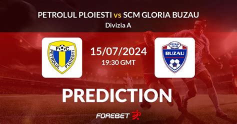 Petrolul Ploiesti Vs Scm Gloria Buzau Prediction Stats H H Jul