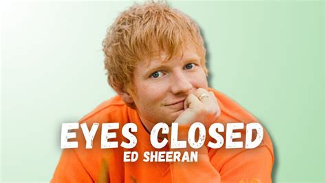 Ed Sheeran Eyes Closed Youtube