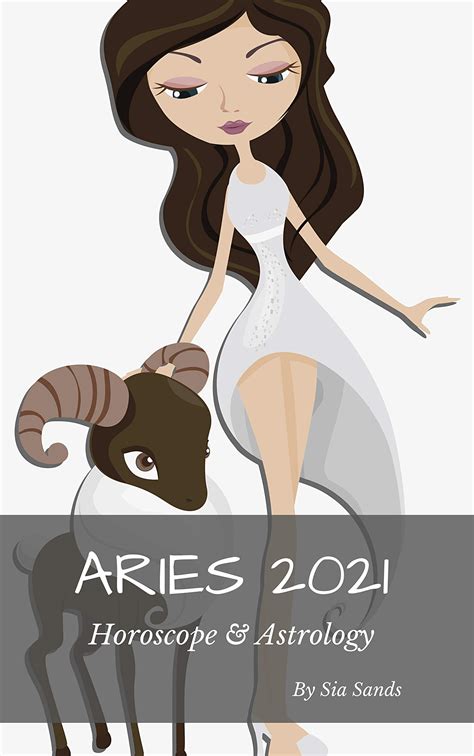 Aries 2021 Horoscope And Astrology By Sia Sands Goodreads