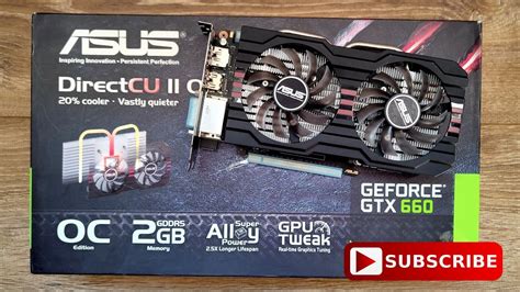 Asus Nvidia Geforce Gtx 660 Directcu Ii Oc 2gb Gddr5 192 Bit Hdmi Display Port Unboxing