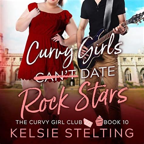 Curvy Girls Can T Date Rock Stars The Curvy Girl Club Book 10 Audible Audio