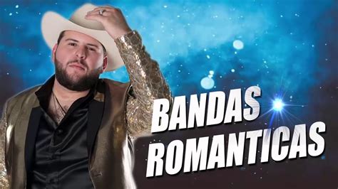 Bandas Mix 2020 Estrenos Romanticas Lo Mejor Música Romántica De